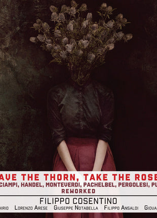 the album cover for Filippo Cosentino - Leave The Thorn Take The Rose