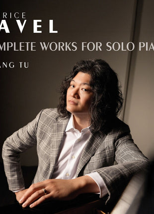 the album cover for Hsian Tu - Ravel: Complete Works for Solo Piano