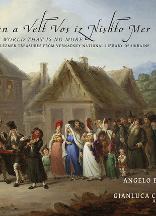 the album cover for Angelo & Gianluca Casadei Baselli - Fun a Velt Vos Iz Nishto Mer, of a World That Is No More: Klezmer Treasures From Vernadsky National