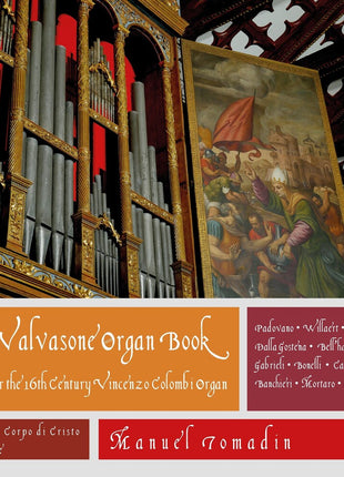 the album cover for Manuel Tomadin - Valvasone Organ Book: Music for the 16th Century Vincenzo Colombi Organ