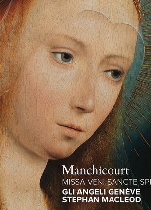 the album cover for Gli Geneve  Angeli / Macleod,Stephan - Manchicourt: Missa Veni Sancte Spiritus