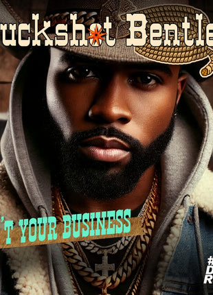 the album cover for Buckshot Bentley - Ain't Your Business (Mod)