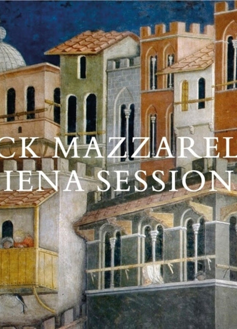 the album cover for Nick Mazzarella - Siena Sessions