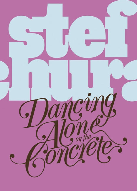 the album cover for Stef Chura - Dancing Alone On The Concrete - Light Blue (Blue)