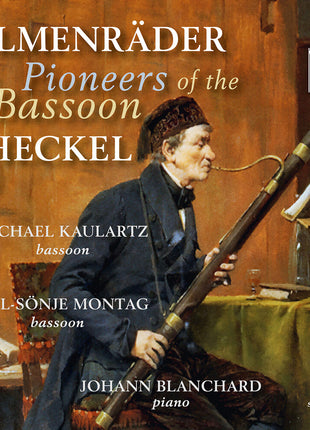 the album cover for Michael Kaulartz - Almenrader & Heckel: Pioneers Of The Bassoon