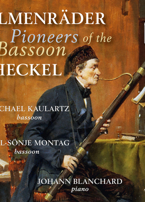 the album cover for Michael Kaulartz - Almenrader & Heckel: Pioneers Of The Bassoon