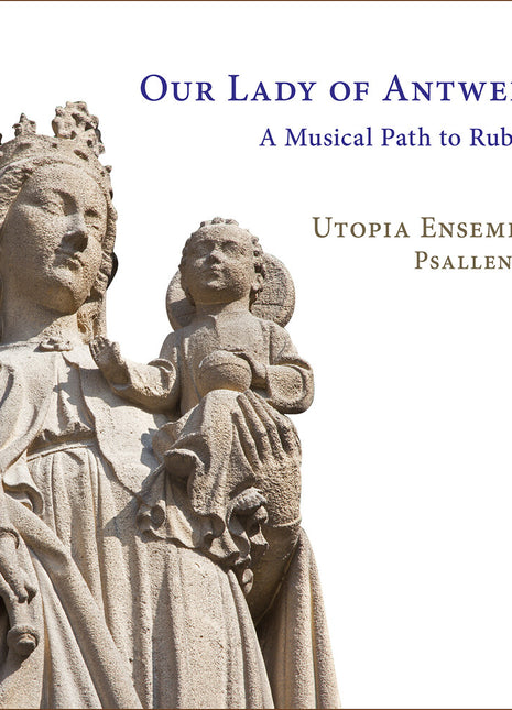 the album cover for Utopia Ensemble - Our Lady Of Antwerp - A Musical Path To Rubens