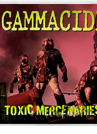 the album cover for Gammacide - Toxic Mercenaries