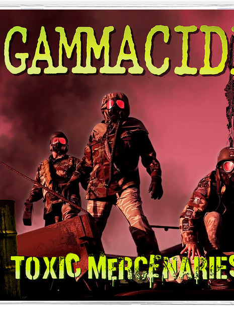 the album cover for Gammacide - Toxic Mercenaries