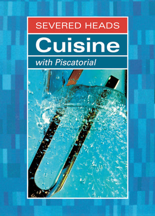 the album cover for Severed Heads - Cuisine (With Piscatorial)