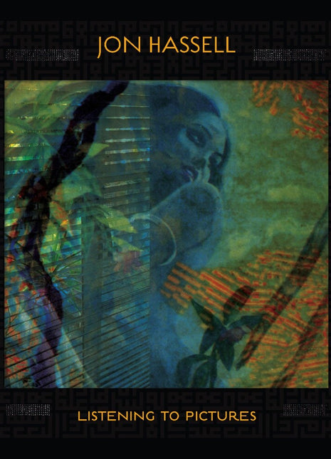 the album cover for Jon Hassell - Listening To Pictures [Digipak]