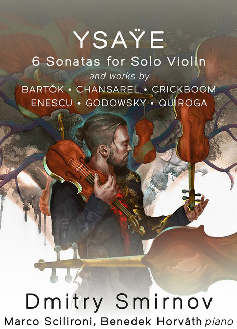 the album cover for Dmitry Smirnov - Ysaye: 6 Vn Sons Op. 27 & Works By Bartok Chansare