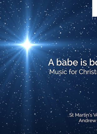 the album cover for St Martins Voices / Andrew Earis (director) - Babe Is Born: Music for Christmas