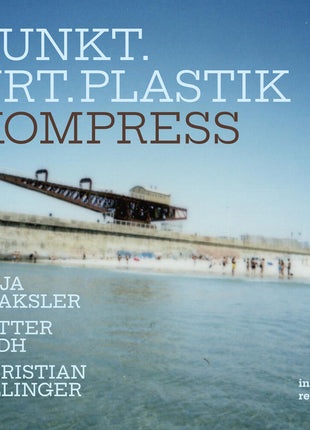the album cover for Punkt.Vrt.Plastik - Kompress