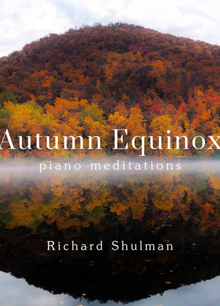 the album cover for Richard Shulman - Autumn Equinox: Piano Meditations [Digipak]