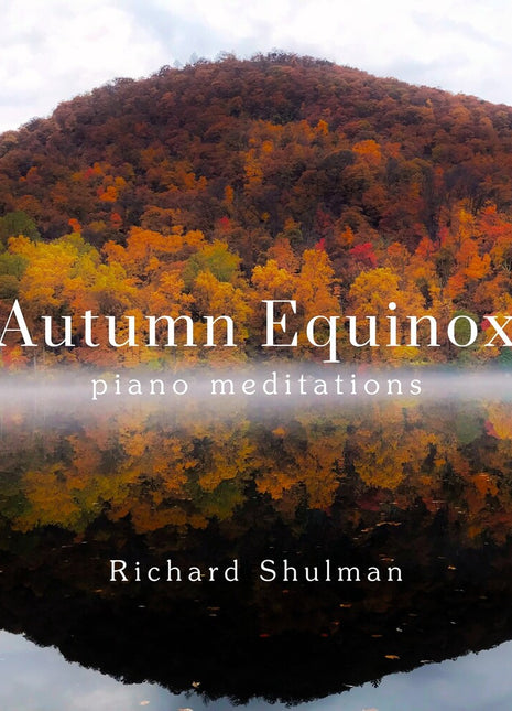the album cover for Richard Shulman - Autumn Equinox: Piano Meditations [Digipak]