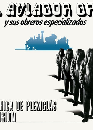 the album cover for Aviador Dro / Sus Obreros Especializados - Chica De Plexiglas / La Vision