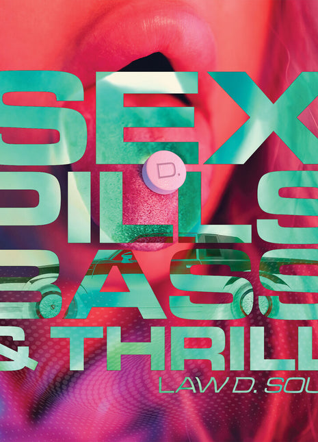the album cover for Law D. Soul - Sex, Pills, Bass & Thrill (Mod)