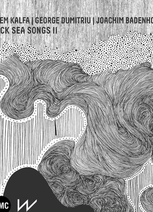 the album cover for Sanem Kalfa  / George Dumitriu / Joachim Badenhorst - Black Sea Songs Ii