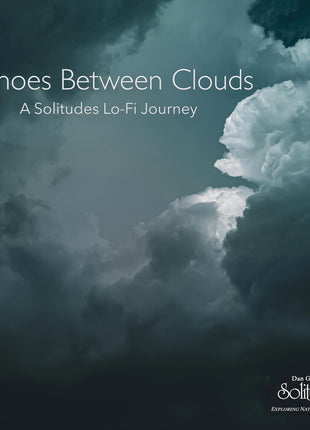 the album cover for Dan Gibson  Solitudes - Echoes Between Clouds: A Solitudes Lo-Fi Journey