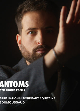 the album cover for Orchestre National Bordeaux Aquitaine - Phantoms - French Symphonic Poems