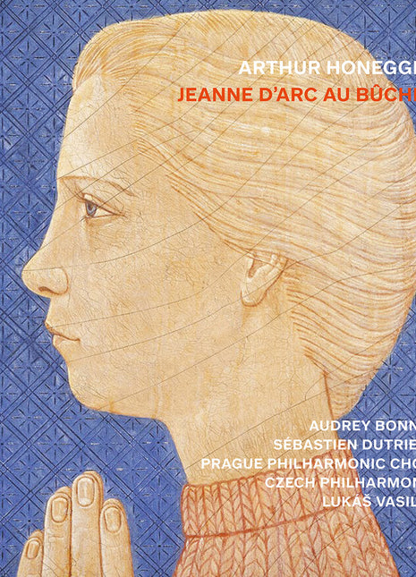 the album cover for Audrey Bonnet - Arthur Honegger: Jeanne D'arc Au Bucher