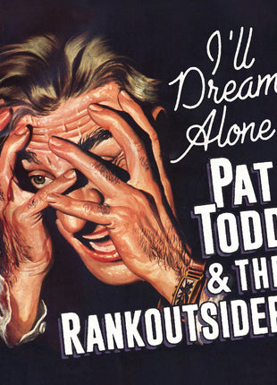 the album cover for Pat Todd  & Rankoutsiders - I'll Dream Alone