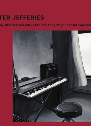 the album cover for Peter Jefferies - Day They Let You Out Is The Day They Might Not Let