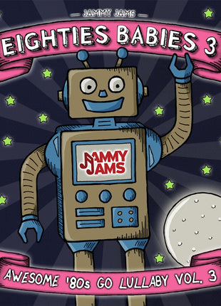 the album cover for Jammy Jams - Eighties Babies 3: Awesome '80s Go Lullaby 3