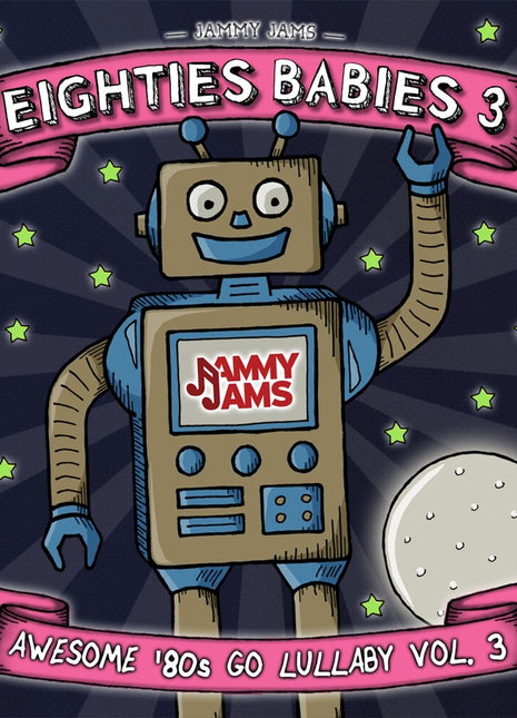 the album cover for Jammy Jams - Eighties Babies 3: Awesome '80s Go Lullaby 3