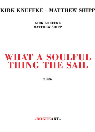 the album cover for Kirk Knuffke  / Shipp,Matthew - What A Soulful Thing The Sail