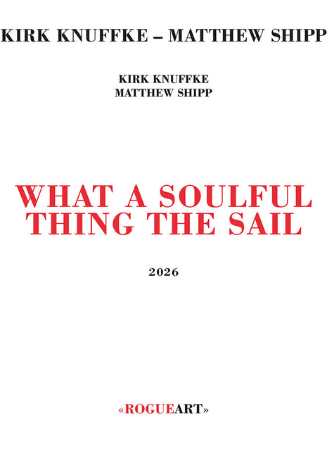 the album cover for Kirk Knuffke  / Shipp,Matthew - What A Soulful Thing The Sail