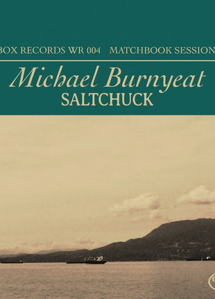 the album cover for Michael Burnyeat - Saltchuck - Matchbox Sessions Vol. 3