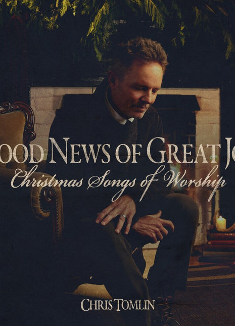 the album cover for Chris Tomlin - Good News Of Great Joy: Christmas Songs Of Worship