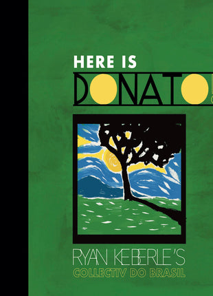 the album cover for Ryan Keberle  Collectiv Do Brasil - Here Is Donato