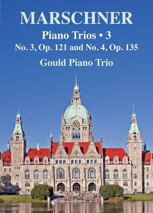 the album cover for Gould Piano Trio - Marschner: Pno Trios Vol. 3