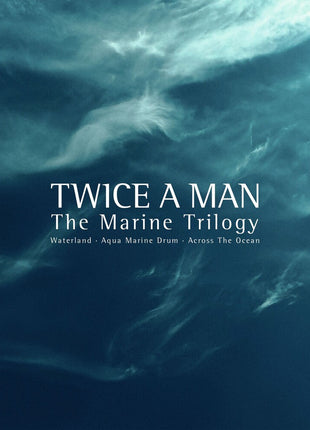 the album cover for Twice A Man - Marine Trilogy (Waterland / Aqua Marine Drum [Limited Edition]
