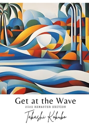 the album cover for Takashi Kokubo - Get At The Wave