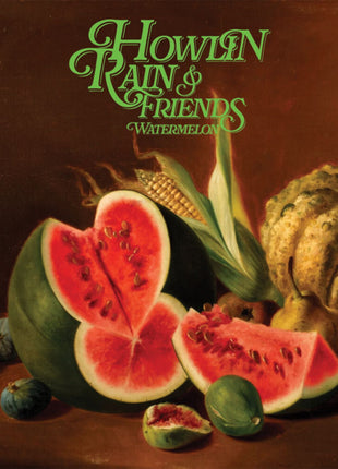 the album cover for Howlin Rain - Watermelon [Colored Vinyl] (Grn)