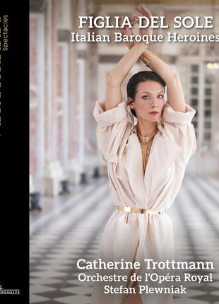 the album cover for Catherine Trottmann - Figlia Del Sole - Italian Baroque Heroines