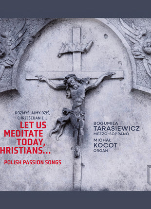 the album cover for Bogumila Tarasiewicz - Let Us Meditate Today Christians Polish Passion