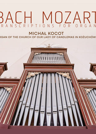 the album cover for Michal Kocot - Bach & Mozart: Transcriptions For Organ