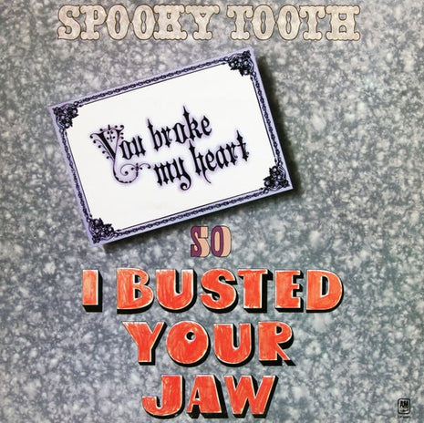 Spooky Tooth : You Broke My Heart So I Busted Your Jaw (LP, Album, Pit)