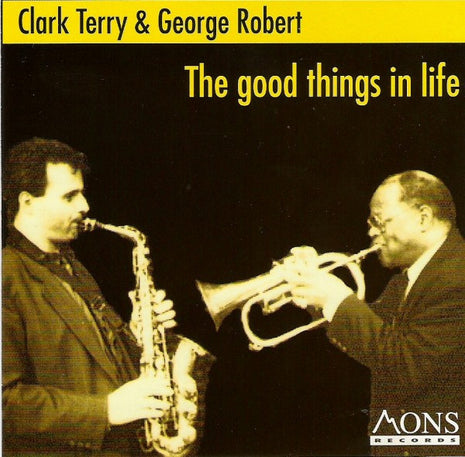 Clark Terry, George Robert : The Good Things In Life (CD, Album)