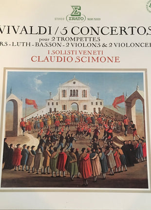 Antonio Vivaldi - I Solisti Veneti, Claudio Scimone : 5 Concertos Pour 2 Trompettes ~ 2 Cors ~ Luth ~ Basson ~ 2 Violons & 2 Violoncelles (LP)