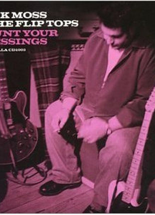 Nick Moss And The Flip Tops : Count Your Blessings  (CD)