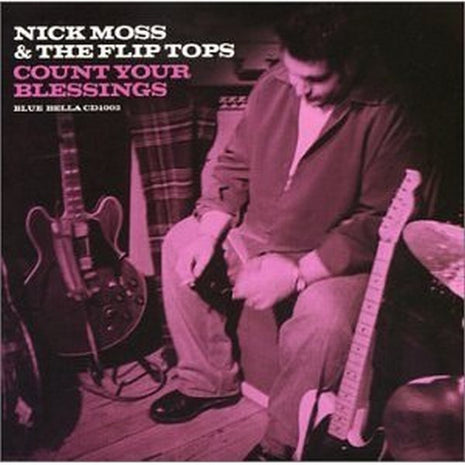 Nick Moss And The Flip Tops : Count Your Blessings  (CD)