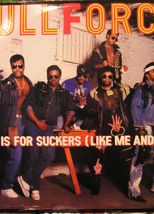 Full Force : Love Is For Suckers (Like Me And You) (12")