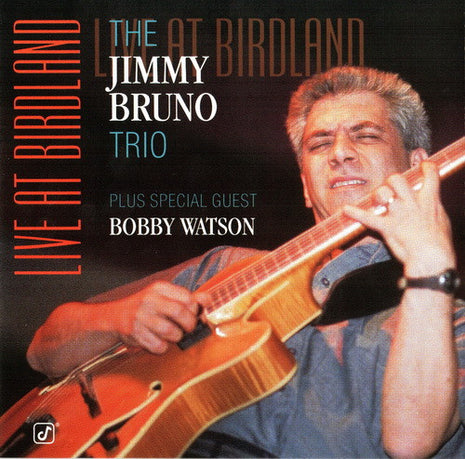 The Jimmy Bruno Trio Plus Special Guest Bobby Watson (2) : Live At Birdland (CD, Album)