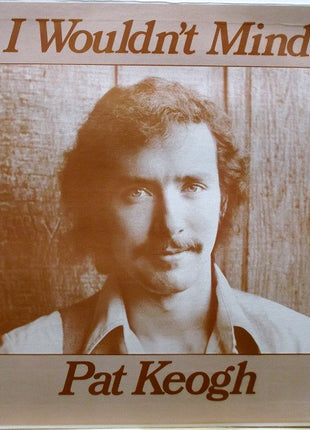 Pat Keogh : I Wouldn't Mind (LP, Album)